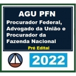 AGU PFN - Advocacia Geral da União, Procuradorias da Fazenda Nacional (CERS 2022) Procuradores e Advogados